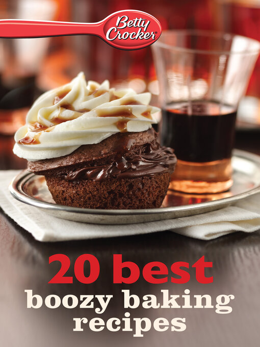 Title details for Betty Crocker 20 Best Boozy Baking Recipes by Betty Crocker - Available